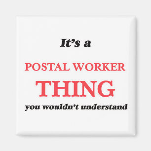 It's and Postal Worker thing, you wouldn't underst Magnet