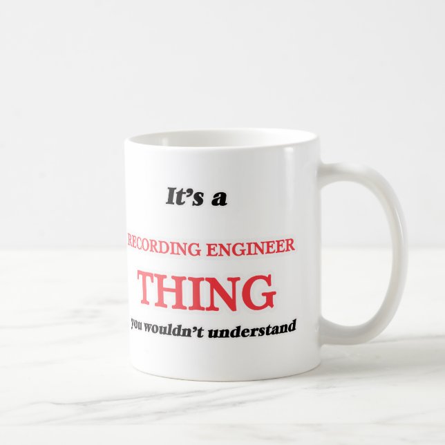 It's and Recording Engineer thing, you wouldn't un Coffee Mug (Right)