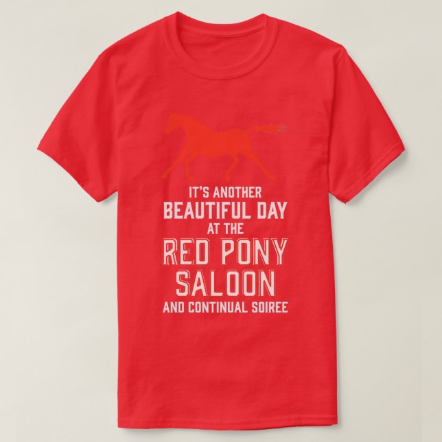 its another beautiful day at the red pony bar and  T-Shirt (Design Front)