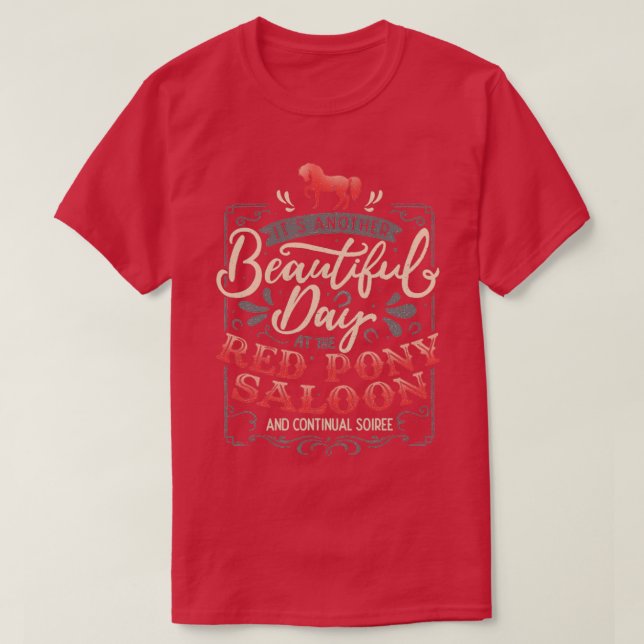 Its another beautiful day at the red pony saloon a T-Shirt (Design Front)