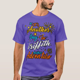 Its another day in Griffith another adventure T-Shirt