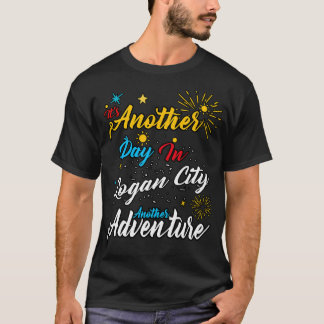 Its another day in Logan City another adventure T-Shirt