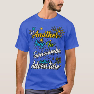 Its another day in Toowoomba another adventure T-Shirt