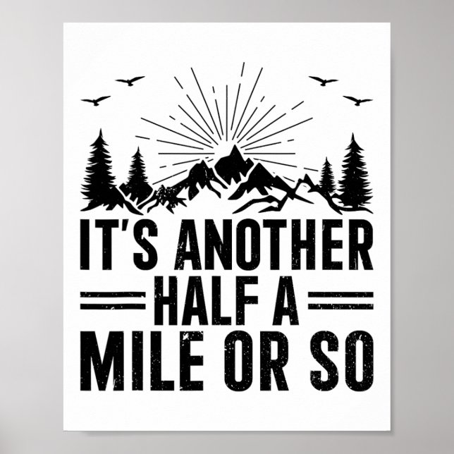 It's Another Half A Mile Or So - Funny Hiking  Poster (Front)