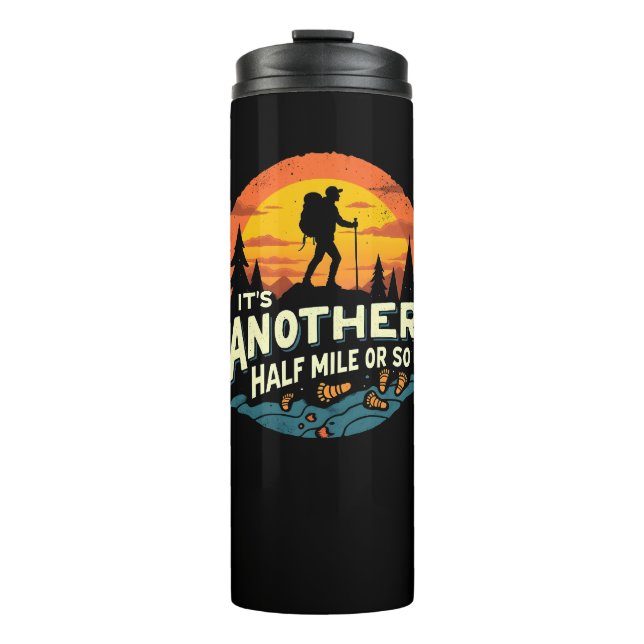 Its Another Half Mile Or So Mountain Hiking Gift Thermal Tumbler (Front)