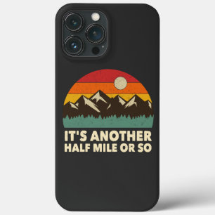 It's Another Half Mile or so, Mountain hiking love iPhone 13 Pro Max Case