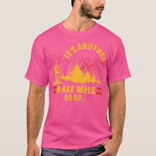 It'S Another Half Mile Or So Vintage Hiking Campin T-Shirt