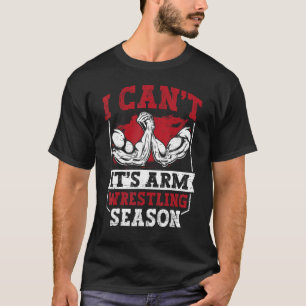 It's Arm Wrestling Season Vintage Arm Wrestling Me T-Shirt