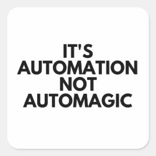 It's automation not automagic square sticker