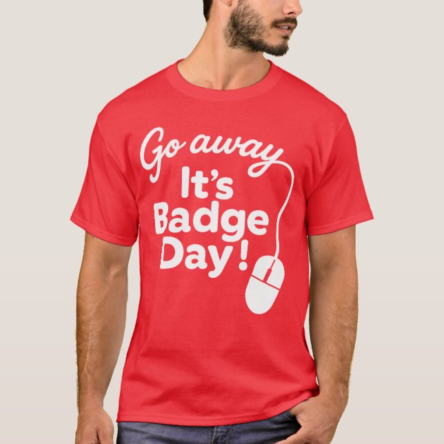 Its Badge Day Sweatshirt T-Shirt (Front)