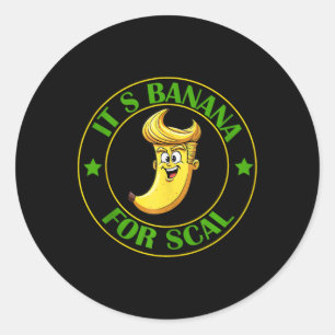 Its Bananas (for Scale) Starship Trump Banana For  Classic Round Sticker