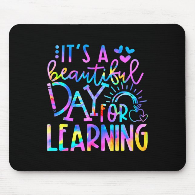 It's Beautiful Day For Learning  Tie Dye Back To S Mouse Mat (Front)