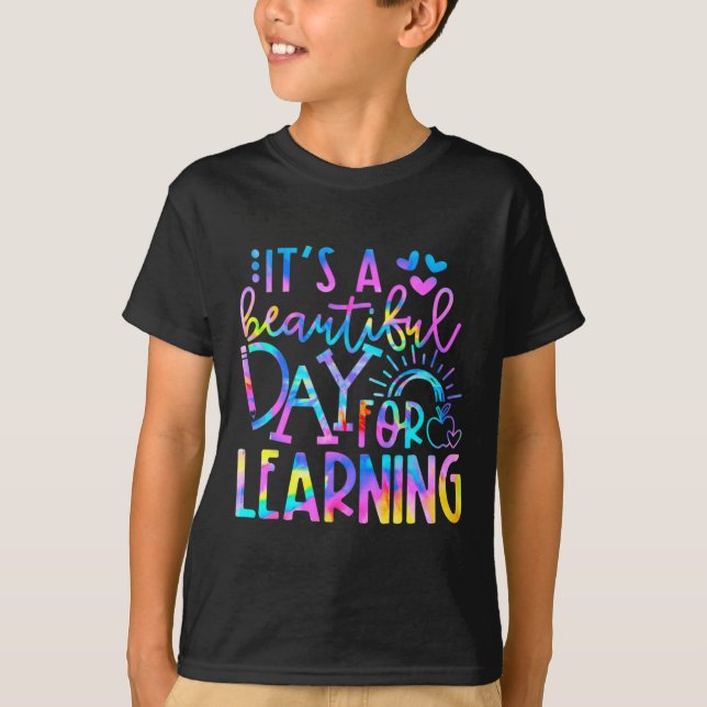 It's Beautiful Day For Learning  Tie Dye Back To S T-Shirt (Front)
