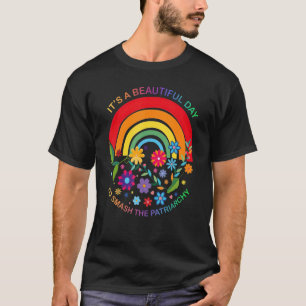 It'S Beautiful Day To Smash The Patriarchy T-Shirt