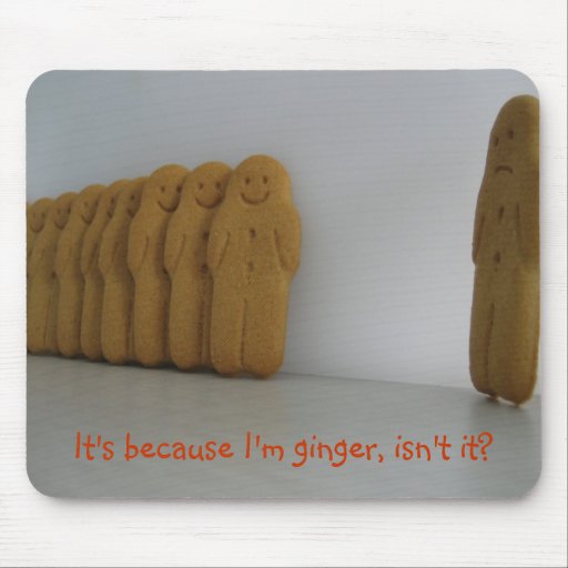 Image of It's because I'm ginger, isn't it? Mouse Mat