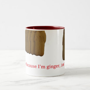 It's because I'm ginger, isn't it? Two-Tone Coffee Mug