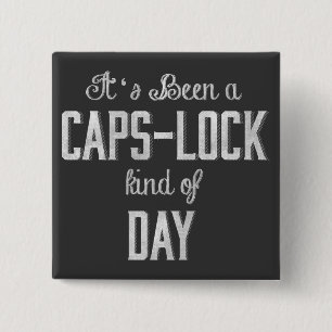 It's been a Caps Lock Kind of Day Chalkboard 15 Cm Square Badge