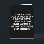 Its Been A Rough Week, But On A Positive Note I Di Card<br><div class="desc">Its Been A Rough Week,  But On A Positive Note I Didnt Need</div>