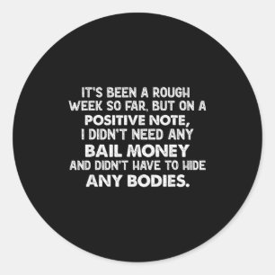 It's Been A Rough Week, But On A Sitive Note I Did Classic Round Sticker