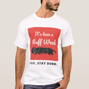 It's Been a Ruff Week Tired Dachshund T-Shirt