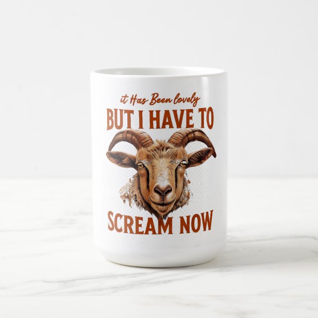 Its been lovely but I have to scream now Coffee Mug (Center)