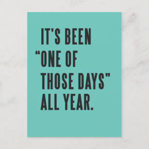 It's Been "One of Those Days" All Year Postcard