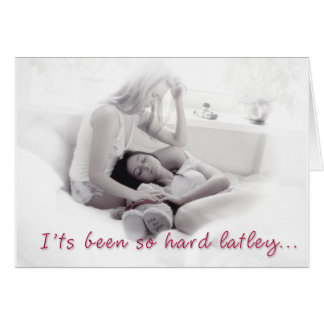 It's been so hard latley