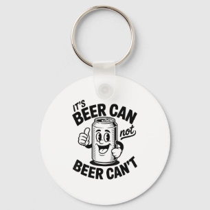 It's Beer Can Not Beer Can' Funny Drinking Key Ring