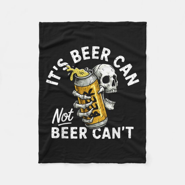 It's Beer Can Not Beer Can Skull Skeleton Drinking Fleece Blanket (Front)