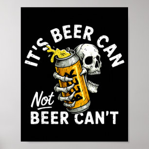 Its Beer Can Not Beer Can Skull Skeleton Drinking Poster
