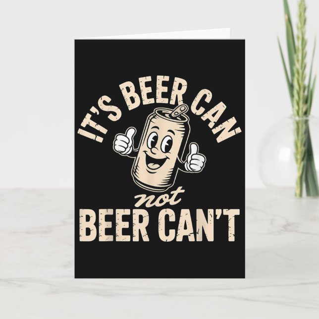 Its Beer Can Not Beer Can't  Card (Front)