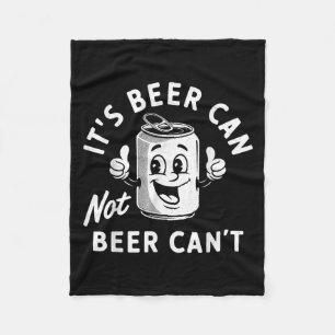 It's Beer Can Not Beer Can't Funny Drinking Retro  Fleece Blanket
