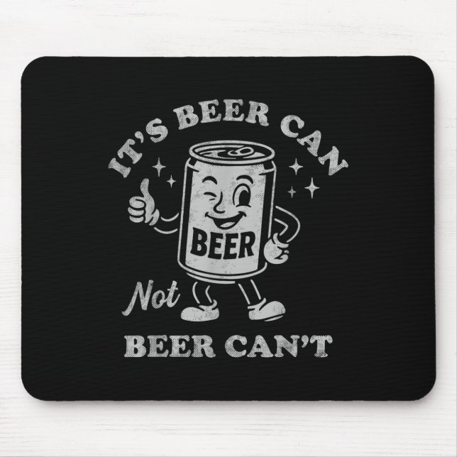 It's Beer Can Not Beer Can't Funny Drinking Womens Mouse Mat (Front)