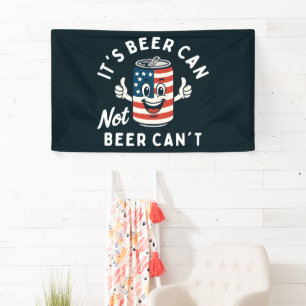 It's Beer Can Not Beer Can't Funny Party Drinking Banner