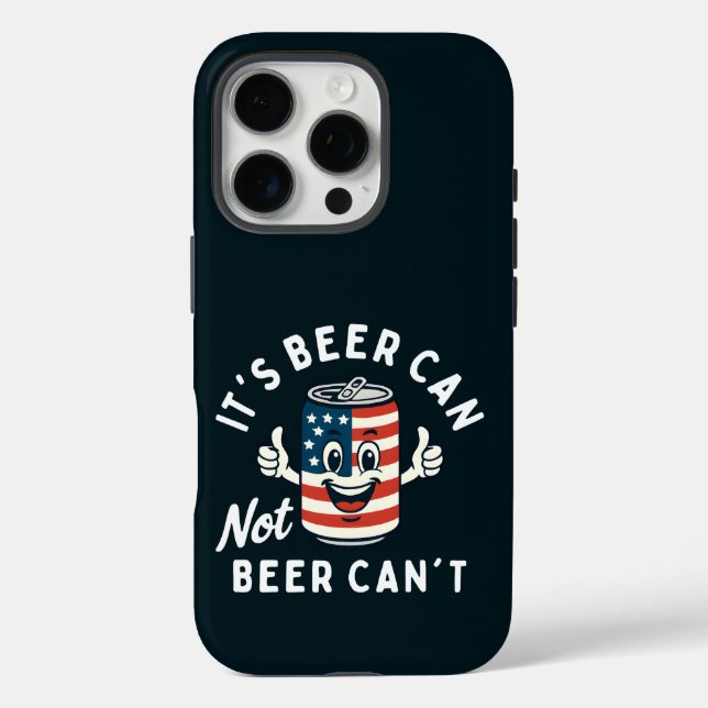 It's Beer Can Not Beer Can't Funny Party Drinking Case-Mate iPhone Case (Back)