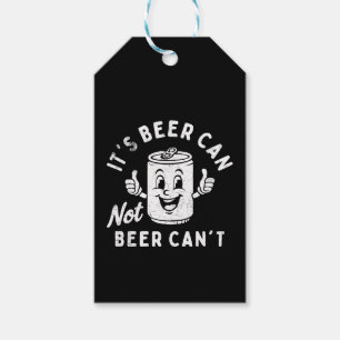 It's Beer Can Not Beer Can't Funny Party Drinking Gift Tags