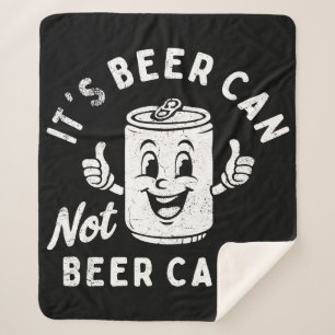 It's Beer Can Not Beer Can't Funny Party Drinking Sherpa Blanket