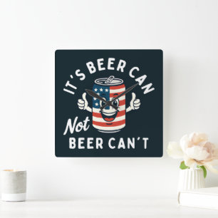 It's Beer Can Not Beer Can't Funny Party Drinking Square Wall Clock