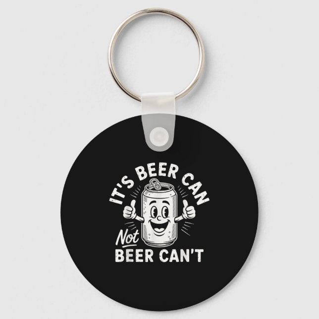 It's Beer Can Not Beer Can't  Key Ring (Front)