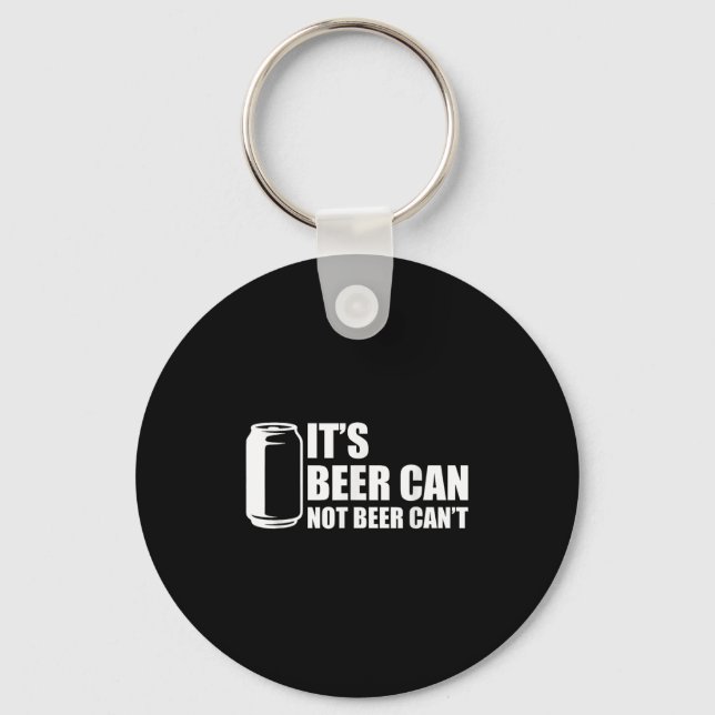Its Beer Can Not Beer Cant  Key Ring (Front)