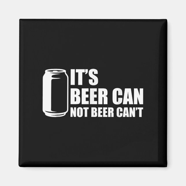 Its Beer Can Not Beer Cant  Magnet (Front)