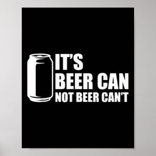 Its Beer Can Not Beer Cant  Poster
