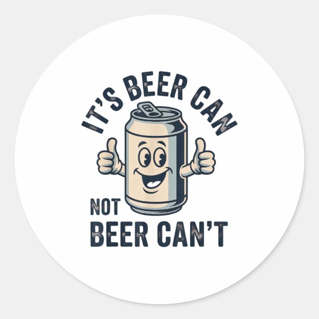 Its Beer Can Not Beer  Classic Round Sticker (Front)