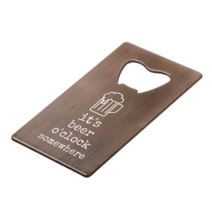 It's Beer O'Clock Somewhere Bottle Opener
