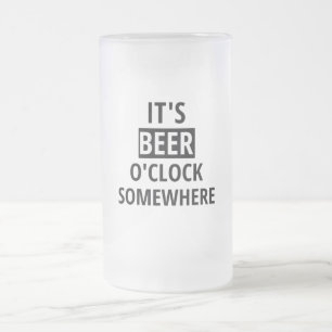 It's Beer O'Clock Somewhere Frosted Glass Mug