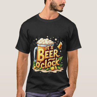 it's beer o'clock T-Shirt