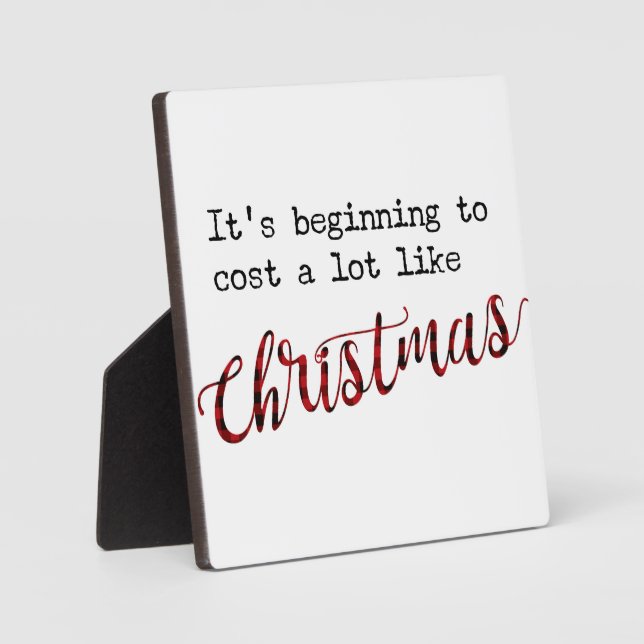 It's Beginning to Cost A Lot like Christmas Sign Plaque (Front)