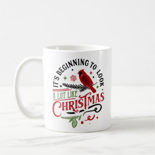 It's Beginning To Look A Lot Like Christmas Coffee Mug