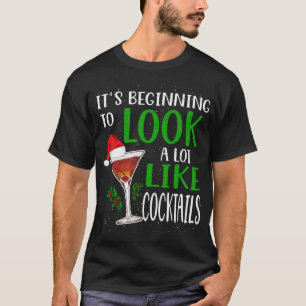 It's Beginning To Look A Lot Like Cocktails Funny T-Shirt