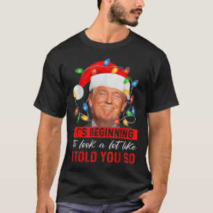 Its Beginning To Look A Lot Like Funny Trump Xmas T-Shirt